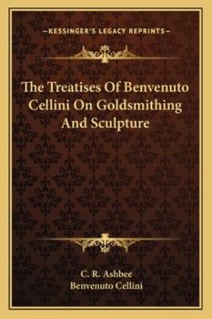 Paperback The Treatises of Benvenuto Cellini on Goldsmithing and Sculpture Book
