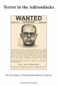 Paperback Terror in the Adirondacks: The True Story of Serial Killer Robert F. Garrow Book