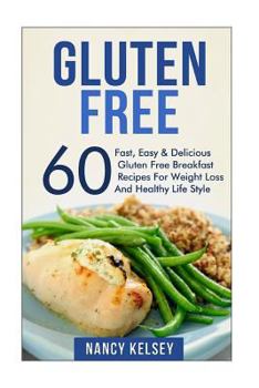 Paperback Gluten Free Breakfast: Fast, Easy, Delicious gluten-free Breakfast Recipes for Weight Loss and Healthy Living Life Style Book