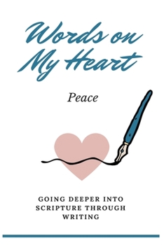 Paperback Words on My Heart - Peace: Going Deeper into Scripture through Writing Book