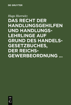 Hardcover Das Recht Der Handlungsgehilfen Und Handlungslehrlinge Auf Grund Des Handelsgesetzbuches, Der Reichs-Gewerbeordnung ... [German] Book