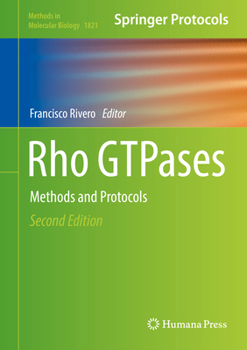 Rho Gtpases: Methods and Protocols - Book #1821 of the Methods in Molecular Biology