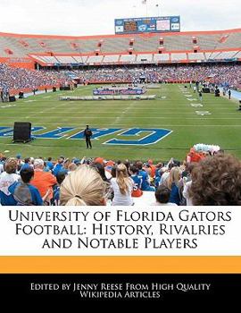 Paperback University of Florida Gators Football: History, Rivalries and Notable Players Book