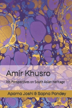 Paperback Amir Khusro: His Perspectives on South Asian Heritage Book