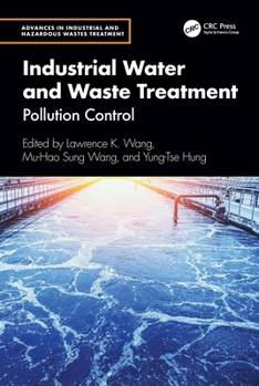 Industrial Water and Waste Treatment: Pollution Control (Advances in Industrial and Hazardous Wastes Treatment)