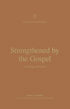 Paperback Strengthened by the Gospel: A Theology of Romans Book