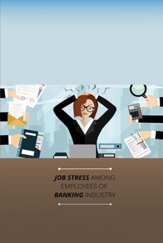 Paperback Job Stress Among Employees of Banking Industry Book