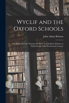 Paperback Wyclif and the Oxford Schools: the Relation of the "Summa De Ente" to Scholastic Debates at Oxford in the Later Fourteenth Century Book