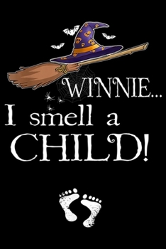 winnie ? I Smell A Child!: I Smell A Child Pregnancy Announcement Halloween Costume Mom  Journal/Notebook Blank Lined Ruled 6x9 100 Pages