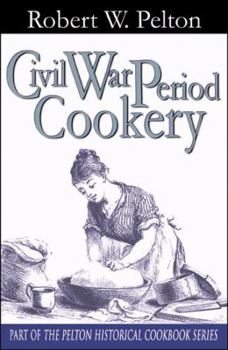 Paperback Civil War Period Cookery: A Unique Collection of Favorite Pecipes from Notable People & Families Involved In The War Between the States Book