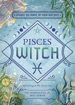 Pisces Witch (The Witch's Sun Sign Series, 12)