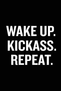 Paperback Wake Up Kickass Repeat: Motivational Notebook, Unique Journal, Workout Journal, Fitness Notebook, Entrepeneur Gift Book