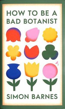 Hardcover How to Be a Bad Botanist Book