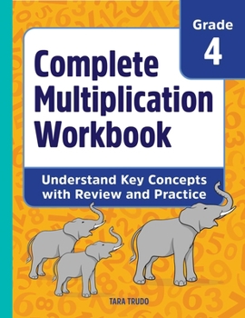 Paperback Complete Multiplication Workbook: Understand Key Concepts with Review and Practice Book