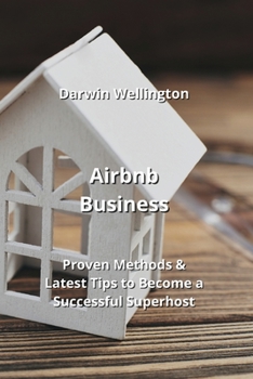 Paperback Airbnb Business: Proven Methods & Latest Tips to Become a Successful Superhost Book