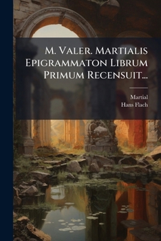 Paperback M. Valer. Martialis Epigrammaton Librum Primum Recensuit... [Latin] Book