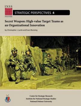 Paperback Secret Weapon: High-value Target Teams as an Organizational Innovation: Institute for National Strategic Studies, Strategic Perspecti Book