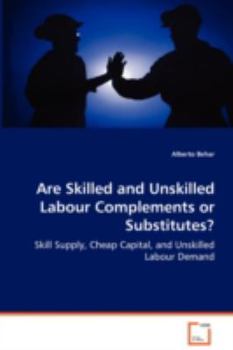Paperback Are Skilled and Unskilled Labour Complements or Substitutes? Book