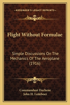 Paperback Flight Without Formulae: Simple Discussions On The Mechanics Of The Aeroplane (1916) Book