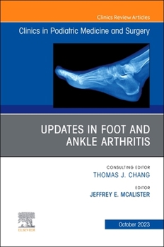 Hardcover Updates in Foot and Ankle Arthritis, an Issue of Clinics in Podiatric Medicine and Surgery: Volume 40-4 Book