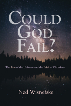 Paperback Could God Fail?: The Fate of the Universe and the Faith of Christians Book