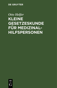 Hardcover Kleine Gesetzeskunde Für Medizinalhilfspersonen: Krankenschwestern, Krankenpfleger, Kinderkrankenschwestern, Krankenpflegehelferinnen, Krankenpflegehe [German] Book