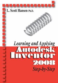 Paperback Learning and Applying Autodesk Inventor 2008 Step-By-Step Book