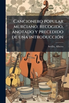 Paperback Cancionero popular murciano; recogido, anotado y precedido de una introducción [Spanish] Book