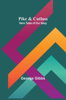 Paperback Pike & Cutlass: Hero Tales of Our Navy Book