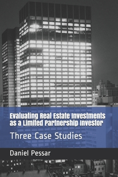 Paperback Evaluating Real Estate Investments as a Limited Partnership Investor: Three Case Studies Book