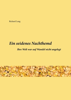 Paperback Ein seidenes Nachthemd: Ihre Welt war auf Wandel nicht angelegt [German] Book