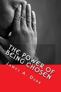 Paperback The Power Of Being Chosen: Elohyim's Appointed Vessels Book