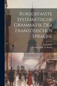 Paperback Kurzgefasste Systematische Grammatik der Französischen Sprache [German] Book