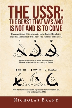 Paperback The Ussr: the Beast That Was and Is Not and Is to Come: The Revelation of All the Mysteries in the Book of Revelation Including Book