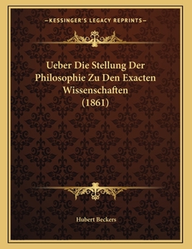 Paperback Ueber Die Stellung Der Philosophie Zu Den Exacten Wissenschaften (1861) [German] Book