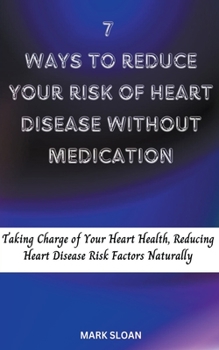 Paperback 7 Ways to Reduce Your Risk of Heart Disease Without Medication Book