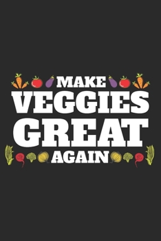 Make Veggies Great Again: Blank Vegan 6 X 9 lined Recipe Journal