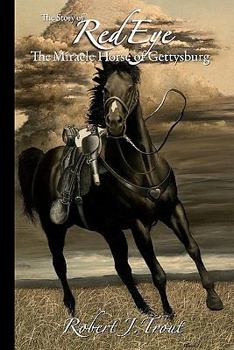 Paperback The Story of Red Eye: The Miracle Horse of Gettysburg Book