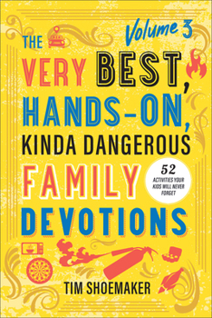 Hardcover Very Best, Hands-On, Kinda Dangerous Family Devotions, Volume 3 Book
