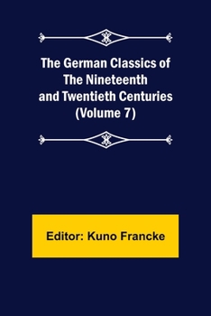 Paperback The German Classics of the Nineteenth and Twentieth Centuries (Volume 7) Book