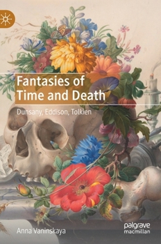 Hardcover Fantasies of Time and Death: Dunsany, Eddison, Tolkien Book