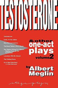 Paperback Testosterone & Other One-Act Plays, Volume 2, by Albert Meglin Book