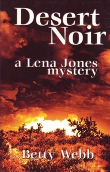 Desert Noir - Book #1 of the Lena Jones Mystery