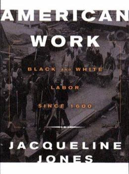 Hardcover American Work: Four Centuries of Black and White Labor Book