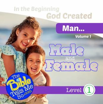 In the Beginning God Created Man - Male and Female