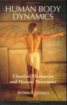 Hardcover Human Body Dynamics: Classical Mechanics and Human Movement Book