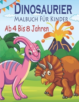 Paperback Dinosaurier Malbuch Für Kinder Ab 4 Bis 8 Jahren: 43 Designs Spaß Dinosaurier Malbuch für Kinder, Jungen, Mädchen und Erwachsene Entspannungsgeschenk [German] Book