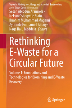 Hardcover Rethinking E-Waste for a Circular Future: Volume 1: Foundations and Technologies for Biomining and E-Waste Recovery Book