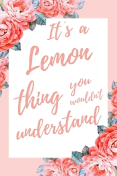 Paperback It's a Lemon Thing You Wouldn't Understand: 6x9" Dot Bullet Notebook/Journal Funny Gift Idea For Lemon Lovers, Lemonade Book