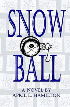 Paperback Snow Ball: A Novel By April L. Hamilton Book